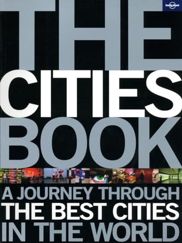 Lonely Planet The Cities Book: A Journey Through the Best Cities in the World