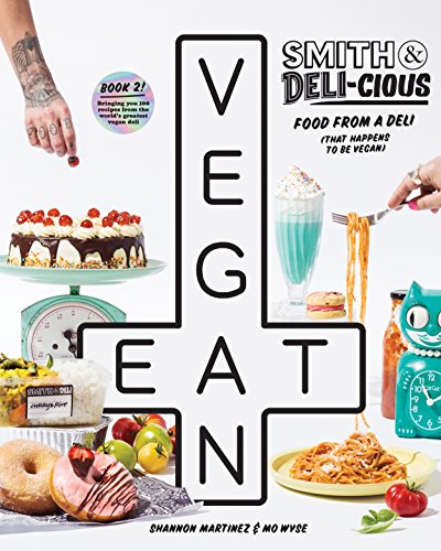 Smith & Deli-cious: Food from Our Deli (That Happens to Be Vegan)