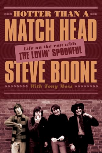 Hotter Than a Match Head: Life on the Run with the Lovin' Spoonful