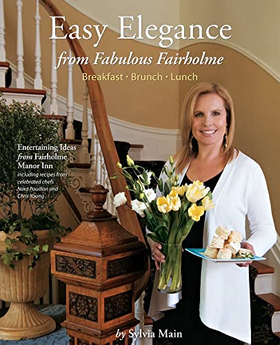 Easy Elegance from Fabulous Fairholme: Breakfast, Brunch, Lunch