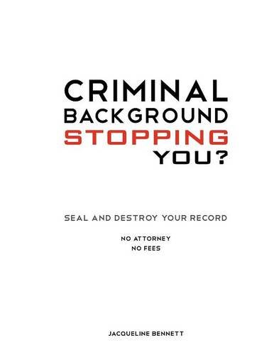 Criminal Background Stopping You? Seal and Destroy Your Record: No Attorney No Fees