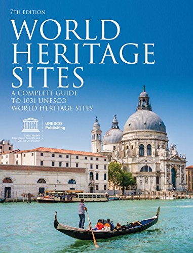 World Heritage Sites: A Complete Guide to 1031 UNESCO World Heritage Sites