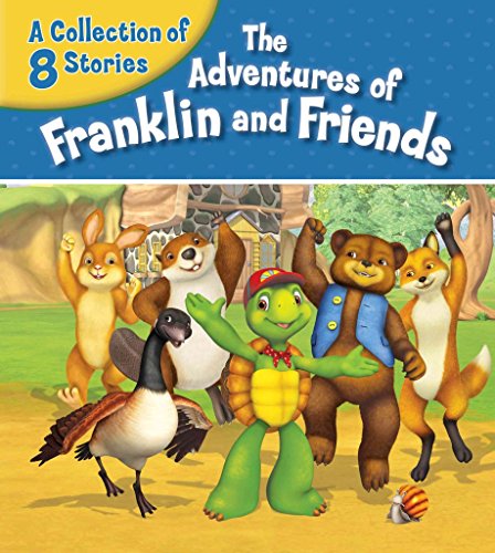 The Adventures of Franklin and Friends: A Collection of 8 Stories