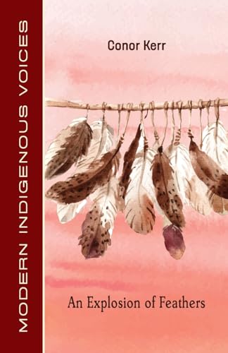 An Explosion of Feathers (Modern Indigenous Voices)