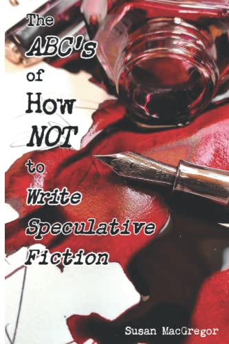 The ABC's of How NOT to Write Speculative Fiction
