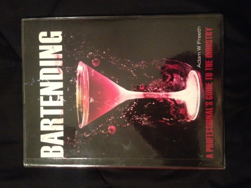 Bartending: A Professional's Guide to the Industry