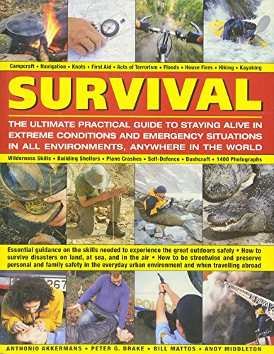 Survival: The Ultimate Practical Guide to Staying Alive in Extreme Conditions and Emergency Situations in All Environments, Anywhere in the World: ... Urban Environment and When Travelling Abroad,