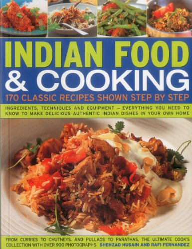 Indian Food & Cooking: 170 Classic Recipes Shown Step by Step