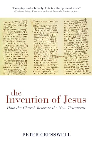 The Invention of Jesus: How the Church Rewrote the New Testament