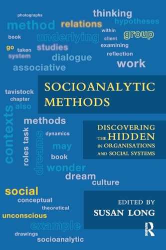 Socioanalytic Methods: Discovering the Hidden in Organisations and Social Systems