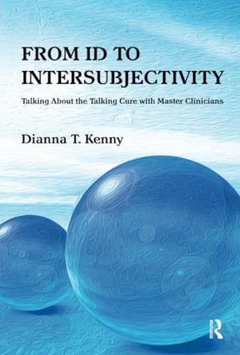 From Id to Intersubjectivity: Talking about the Talking Cure with Master Clinicians