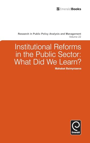 Institutional Reforms in the Public Sector: What Did We Learn?: 22 (Research in Public Policy Analysis and Management)
