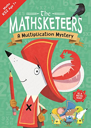 The Mathsketeers – A Multiplication Mystery: A Key Stage 2 Home Learning Resource (Volume 4)