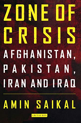 Zone of Crisis: Afghanistan, Pakistan, Iran and Iraq