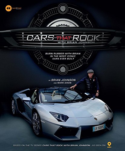 Cars that Rock with Brian Johnson: Burn Rubber with Brian in the Most Iconic Cars Ever Built