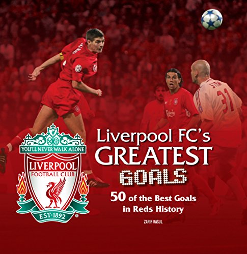 Liverpool FC the Greatest Goals
