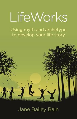 LifeWorks: Using Myth and Archetype to Develop your Life Story