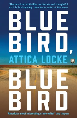 Bluebird Bluebird (Highway 59 by Attica Locke)