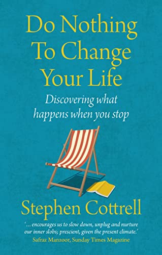 Do Nothing to Change Your Life 2nd edition: Discovering What Happens When You Stop
