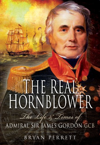 The Real Hornblower: The Life of Admiral of the Fleet Sir James Alexander Gordon, GCB: Last Governor of the Royal Naval Hospital, Greenwich