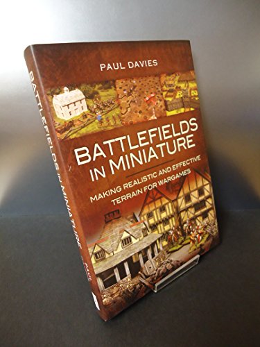 Battlefields in Miniature: Making Realistic and Effective Terrain for Wargames
