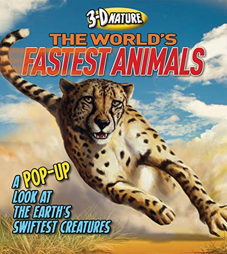 World's Fastest Animals: A Pop-Up Look at the Earth's Swiftest Creatures (3-D Nature)