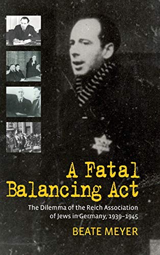 Fatal Balancing Act A: The Dilemma of the Reich Association of Jews in Germany 1939-1945