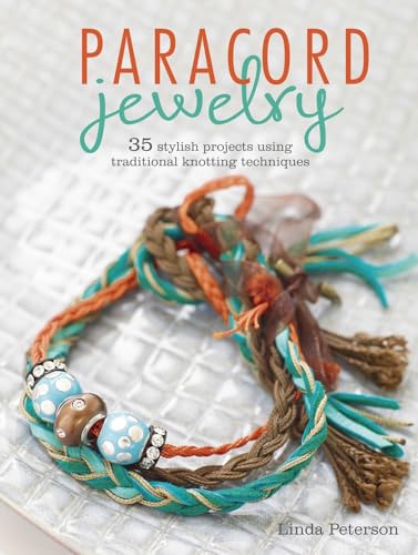 Paracord Jewelry & Other Accessories: 35 stylish projects using traditional knotting techniques