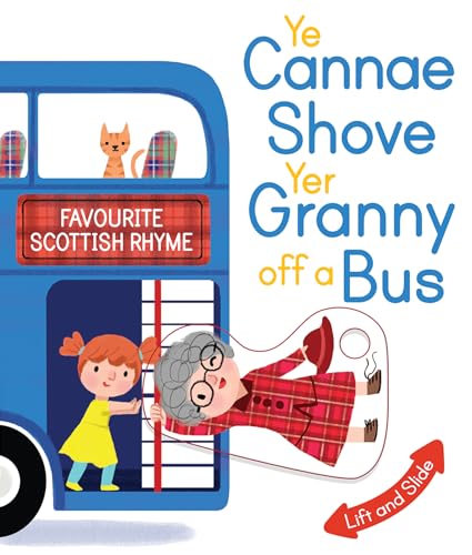 Ye Cannae Shove Yer Granny Off A Bus: A Favourite Scottish Rhyme with Moving Parts (Scottish Rhymes)