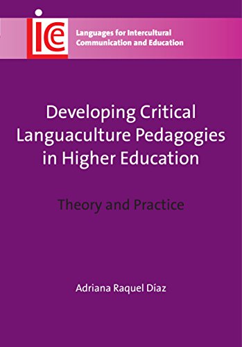 Developing Critical Languaculture Pedagogies in Higher Education: Theory and Practice: 25 (Languages for Intercultural Communication and Education)