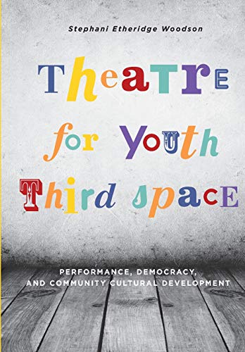 Theatre for Youth Third Space: Performance, Democracy, and Community Cultural Development
