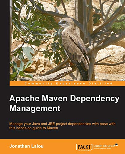 Apache Maven Dependency Management: Manage Your Java and Jee Project Dependencies With Ease With This Hands-on Guide to Maven