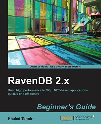 Ravendb 2.x Beginner's Guide: Build High Performance Nosql .net-based Applications Quickly and Efficiently
