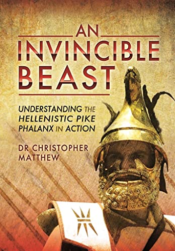 An Invincible Beast: Understanding the Hellenistic Pike Phalanx in Action