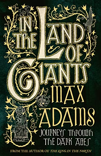 In the Land of Giants: Journeys through Dark Age Britain