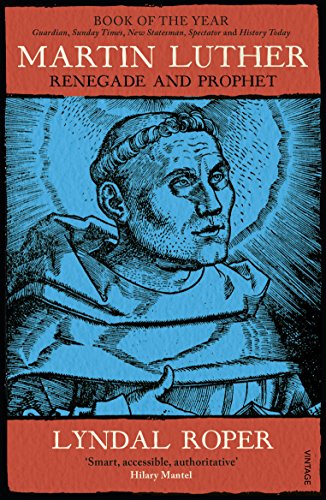 Martin Luther: Renegade and Prophet