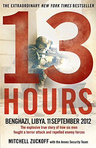 13 Hours: The explosive true story of how six men fought a terror attack and repelled enemy forces