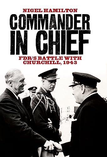 Commander in Chief: FDR's Battle with Churchill, 1943