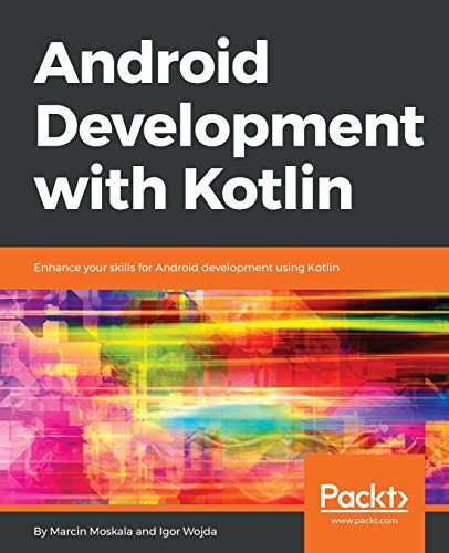 Android Development with Kotlin: Enhance your skills for Android development using Kotlin