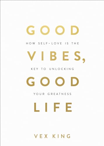 Good Vibes, Good Life: How Self-Love Is the Key to Unlocking Your Greatness: OVER 2 MILLION COPIES SOLD