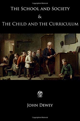 The School and Society & The Child and the Curriculum