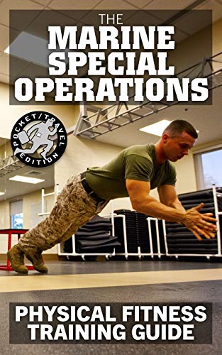 The Marine Special Operations Physical Fitness Training Guide: Get Marine Fit in 10 Weeks - Current, Pocket-Size Edition: 48 (Carlile Military Library)