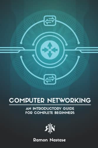 Computer Networking: An Introductory Guide for Complete Beginners