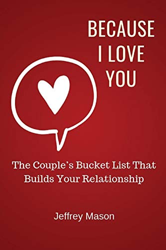 Because I Love You: The Couple’s Bucket List That Builds Your Relationship