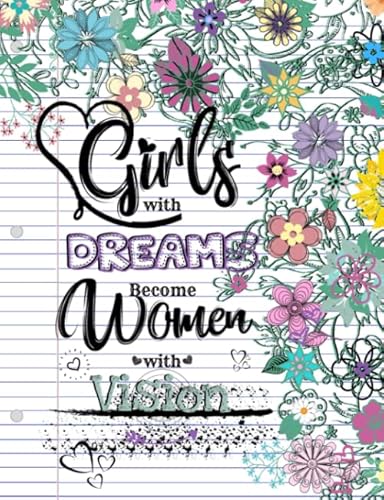 Girls with Dreams Become Women with Vision: A Weekly Writing Motivational Quotes Gratitude and Inspirational Goal Prompts Journal for teens and tweens ... Planner with Calendars and Drawing Space