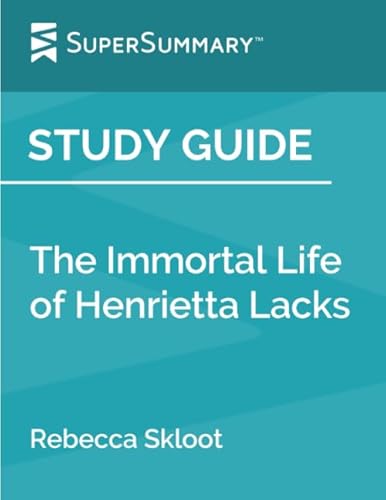 Study Guide: The Immortal Life of Henrietta Lacks by Rebecca Skloot (SuperSummary)