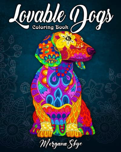 Lovable Dogs Coloring Book: An Adult Coloring Book Featuring Fun and Relaxing Dog Designs