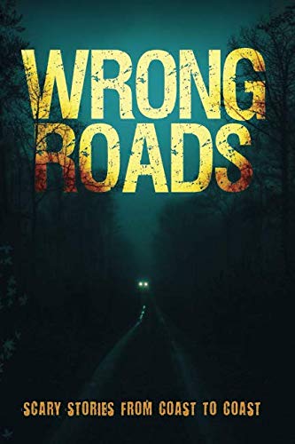 Wrong Roads: Scary Stories from Coast to Coast