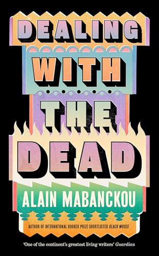 Dealing with the Dead: Author of International Booker Prize-longlisted Black Moses
