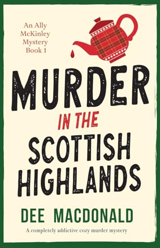 Murder in the Scottish Highlands: A completely addictive cozy murder mystery